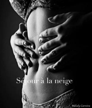 Cover of the book Séjour à la neige by Mélody Carreira