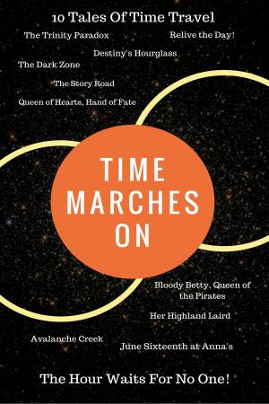 Cover of the book Time Marches On by Kevin J. Anderson, Doug Beason, Kate MacLeod, Robert Jeschonek, Gary Rinehart, M. L. Buchman, Kristine Kathryn Rusch