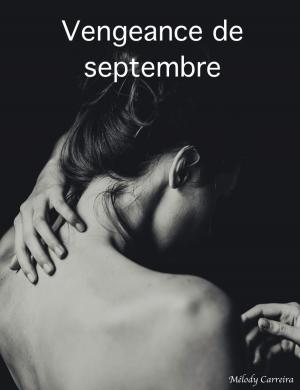 Cover of the book Vengeance de septembre by Mélody Carreira