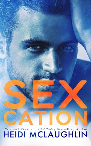 Cover of the book Sexcation by Heidi McLaughlin