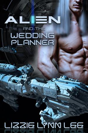 Cover of the book Alien and the Wedding Planner by Lizzie Lynn Lee, Noelle Ashford