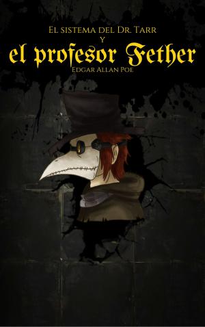 Cover of the book El sistema del Dr. Tarr y el profesor Fether by Edgar Allan Poe