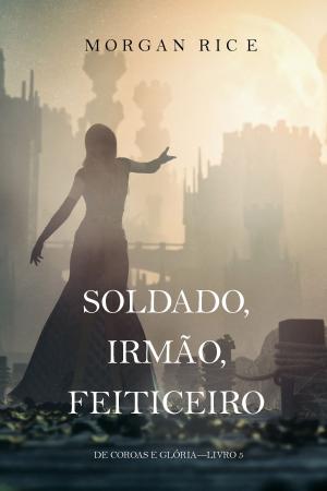 Book cover of Soldado, Irmão, Feiticeiro (De Coroas e Glória—Livro 5)