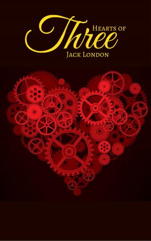 Cover of the book Hearts of Three by Jack London