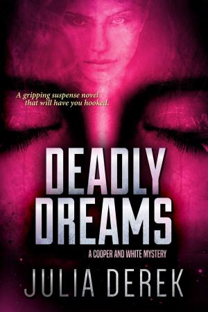 Cover of the book Deadly Dreams by Julia Derek