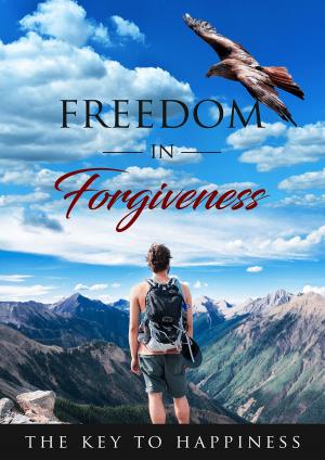 Cover of the book Freedom in Forgiveness by SoftTech