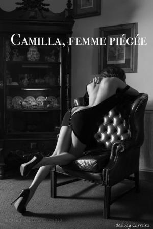 Cover of the book Camilla, femme piégée by Mélody Carreira