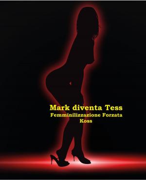 Cover of the book Mark diventa Tess by Roxanne Rhoads