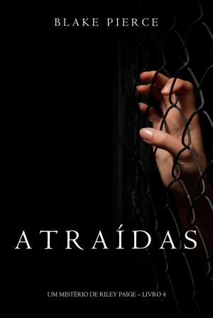 Cover of the book Atraídas (Um Mistério de Riley Paige – Livro#4) by Judith K Ivie