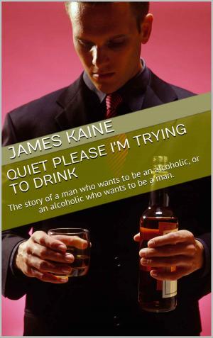 Cover of the book Quiet Please I'm Trying to Drink by Stanley M.