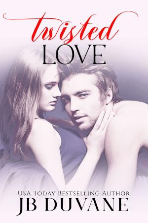Cover of the book Twisted Love by JB Duvane