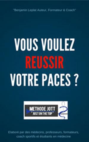 Cover of the book Vous voulez REUSSIR votre PACES ? by Julien Lavenu