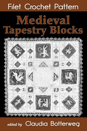 Cover of the book Medieval Tapestry Blocks Filet Crochet Pattern by Claudia Botterweg, Ethel Stetson