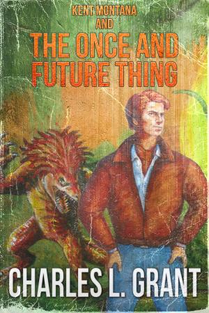 bigCover of the book Kent Montana and the Once and Future Thing by 