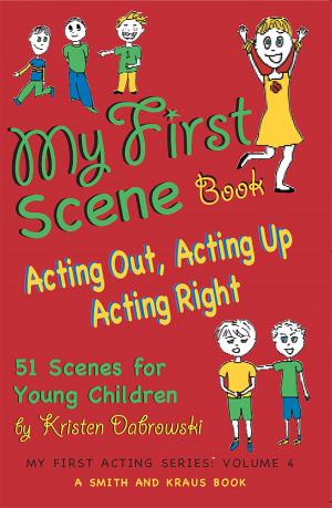 Cover of the book My First Scene Book: Acting Up, Acting Out, Acting Right by Chet Williamson