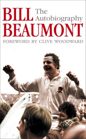 Cover of the book Bill Beaumont: The Autobiography by Tina Medeiros