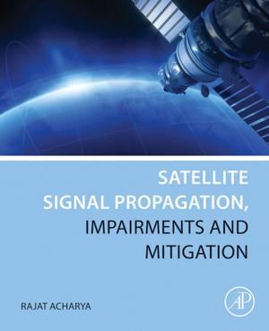Cover of the book Satellite Signal Propagation, Impairments and Mitigation by Jiyuan Tu, Ph.D. in Fluid Mechanics, Royal Institute of Technology, Stockholm, Sweden, Chaoqun Liu, Ph.D., University of Colorado at Denver, Guan Heng Yeoh, Ph.D., Mechanical Engineering (CFD), University of New South Wales, Sydney