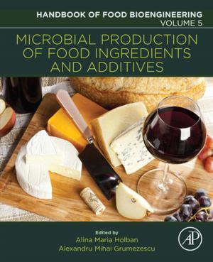Cover of the book Microbial Production of Food Ingredients and Additives by Sue Mosher, Robert Sparnaaij, Charlie Pulfer, David Hooker