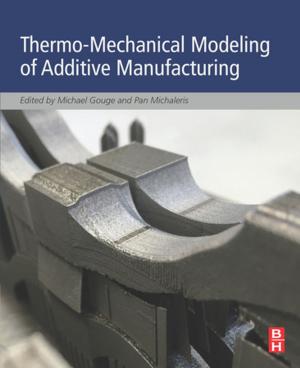 Cover of the book Thermo-Mechanical Modeling of Additive Manufacturing by Franco Lepore, John F Kalaska, Andrea Green, C. Elaine Chapman