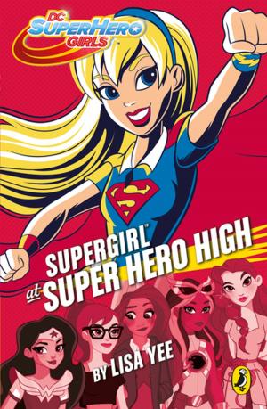 Cover of DC Super Hero Girls: Supergirl at Super Hero High