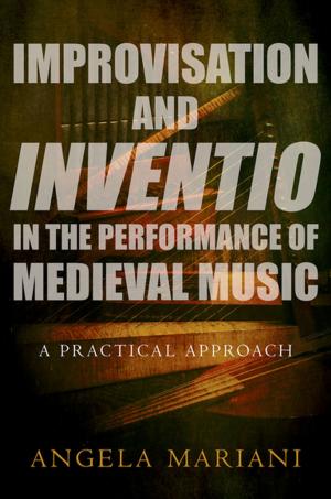 bigCover of the book Improvisation and Inventio in the Performance of Medieval Music by 
