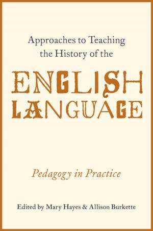 Cover of the book Approaches to Teaching the History of the English Language by Iris Carlton-LaNey, Tanya Smith Brice