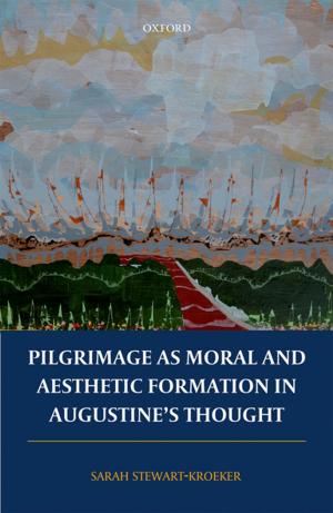 Cover of the book Pilgrimage as Moral and Aesthetic Formation in Augustine's Thought by The Rt Hon Lord Justice Maurice Kay