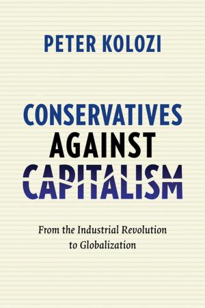 Cover of the book Conservatives Against Capitalism by Anne Fortune, Robert Miller, Jr., William J. Reid