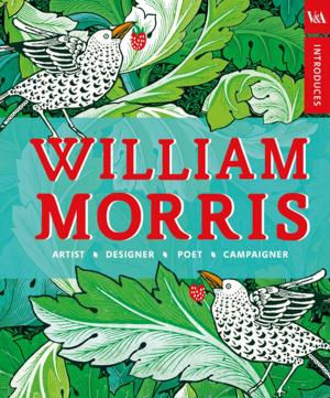 Cover of the book V&A Introduces: William Morris by Hilary Gardener, Andrea Bettridge, Sarah Groves, Lyndsey Lawrence
