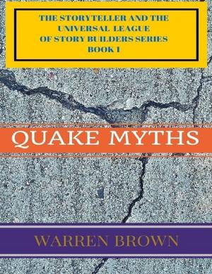 Cover of the book The Storyteller and the Universal League of Story Builders Series: Book 1 Quake Myths by Arlene Hill