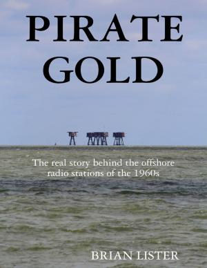 Cover of the book Pirate Gold: The Real Story Behind the Offshore Radio Stations of the 1960s by Dr. Mohammad Anees