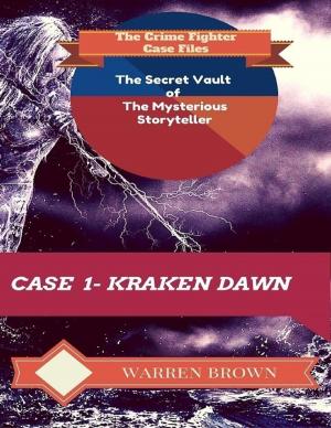 Cover of the book The Secret Vault of the Mysterious Storyteller: Case 1 Kraken Dawn by DJ Bennett
