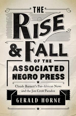 Cover of the book The Rise and Fall of the Associated Negro Press by James Schwoch