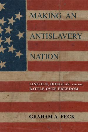 Cover of the book Making an Antislavery Nation by Jon Shelton
