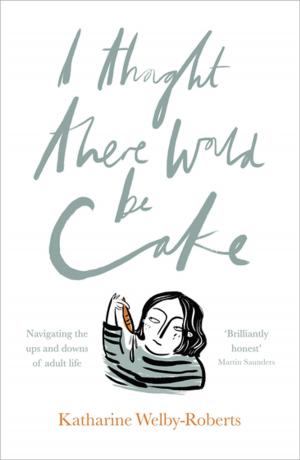 Cover of the book I Thought There Would Be Cake by John Pritchard