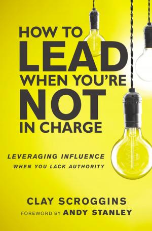 Book cover of How to Lead When You're Not in Charge