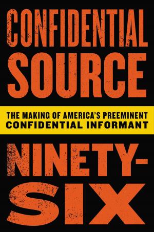 Cover of the book Confidential Source Ninety-Six by Tan Twan Eng