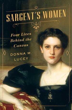 Cover of the book Sargent's Women: Four Lives Behind the Canvas by Susan Wise Bauer
