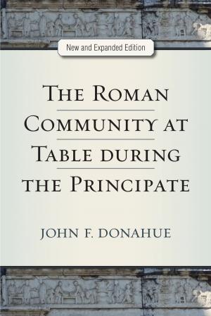 Book cover of The Roman Community at Table during the Principate, New and Expanded Edition