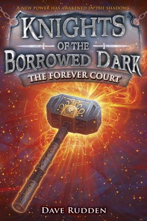 Book cover of The Forever Court (Knights of the Borrowed Dark, Book 2)