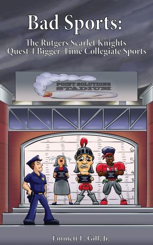 Cover of the book Bad Sports: The Rutgers Scarlet Knights Quest 4 Bigger-Time Collegiate Sports by Olusegun Adeniyi