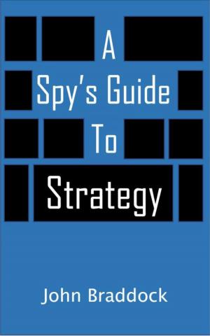 Cover of the book A Spy's Guide To Strategy by Sagar Kaklotar, Jitesh Kandoriya, Ganesh, Lucky, Abid