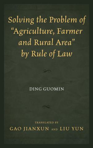 Cover of the book Solving the Problem of "Agriculture, Farmer, and Rural Area" by Rule of Law by Joshua A. Fogel