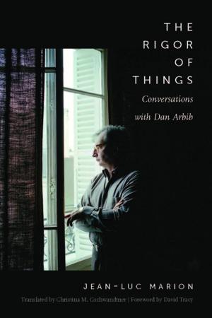 Cover of the book The Rigor of Things by Jean-Luc Nancy