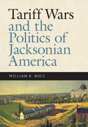 Cover of the book Tariff Wars and the Politics of Jacksonian America by Nancy Neveloff Dubler, Carol B. Liebman