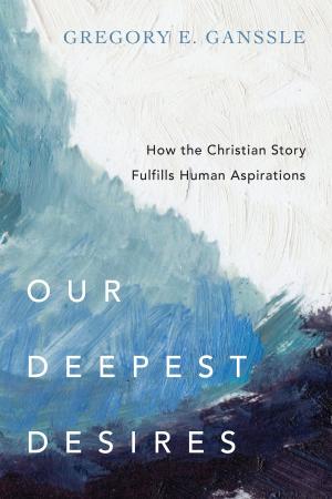 Cover of the book Our Deepest Desires by Darrell W. Johnson
