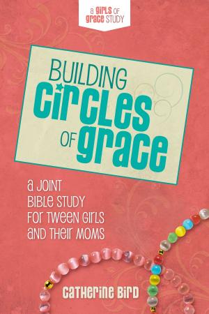 Cover of the book Building Circles of Grace by Timothy W. Hermann, Kirsten D. Tenhaken, Hannah M. Adderley, Morgan K. Morris