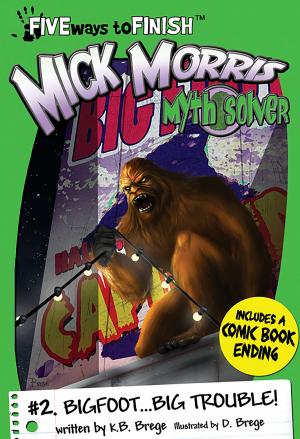 Book cover of Mick Morris Myth Solver #2, Bigfoot...Big Trouble!