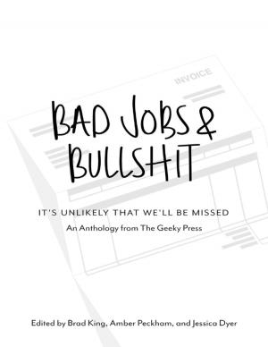 Cover of the book Bad Jobs & Bullshit: It's Unlikely That We'll Be Missed by Rick Bayan