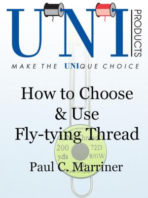 Cover of the book How to Choose & Use Fly-tying Thread by Clint Hollingsworth